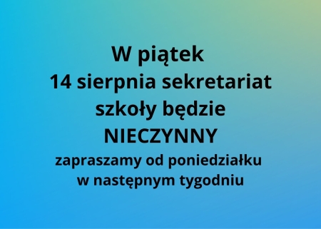 sekretariat NIECZYNNY w piątek 14 sierpnia