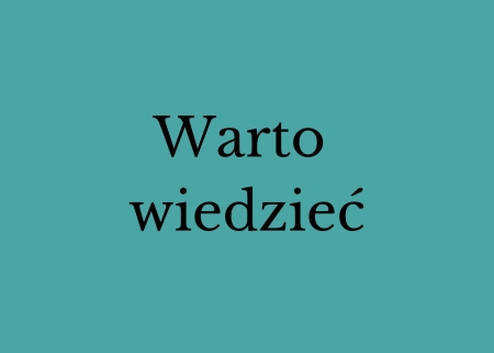 WARTO WIEDZIEĆ ...